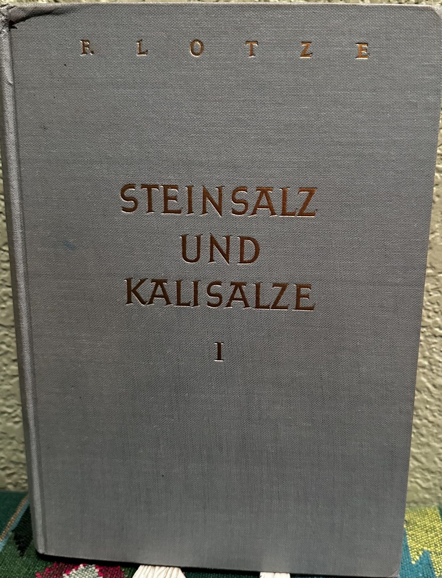 Steinsalz und Kalisalze: I. Teil: Allgemein-geologischer Teil German language. Dr. Franz Lotze.