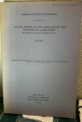 Item #5566335 Annual Report of the Director, Geophysical Laboratory, 1953 - 1954 NO. 1235. Philip...