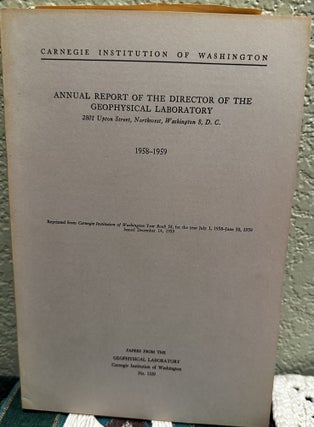 Item #5566342 Annual Report of the Director of the Geophysical Laboratory 1958 - 1959, No. 1320....