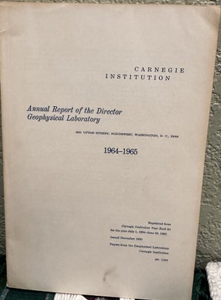 Item #5566344 Annual Report of the Director of the Geophysical Laboratory 1964 - 1965, No. 1455....