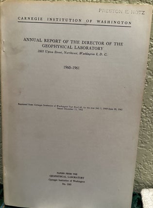Item #5566347 Annual Report of the Director of the Geophysical Laboratory 1960 - 1961, No. 1363....