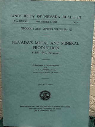 Item #5566351 Nevada's Metal and Mineral Production (1859-1940, Inclusive), Geology and Mining...