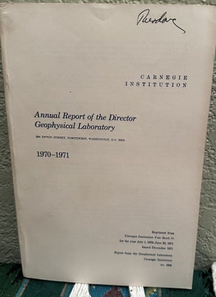 Item #5566354 Annual Report of the Director Geophysical Laboratory 1970 - 1971, NO. 1600. Philip...