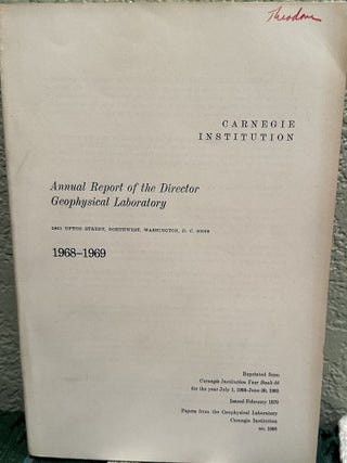 Item #5566356 Annual Report of the Director Geophysical Laboratory 1968 - 1969, NO. 1580. Philip...