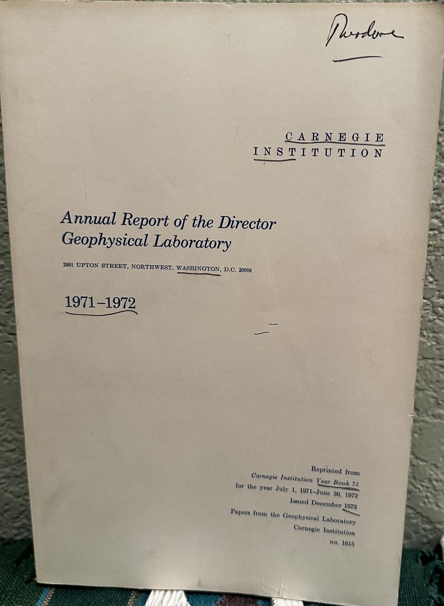 Annual Report of the Director Geophysical Laboratory 1971 - 1972, NO. 1615. Hatten S. Yoder Jr., Director.