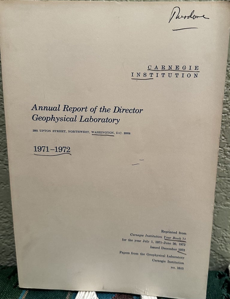 Item #5566357 Annual Report of the Director Geophysical Laboratory 1971 - 1972, NO. 1615. Hatten S. Yoder Jr., Director.