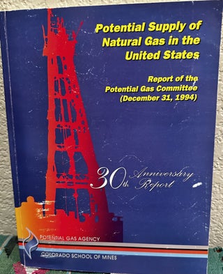 Item #5566389 Potential Supply of Natural Gas in the United States; Report of the Potential Gas...