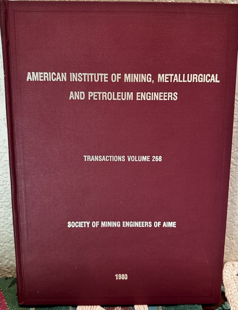 Item #5566430 Transactions of the American Institute of mining, Metallurgical and Petroleum Engineers, Volume 268. Society of Mining Engineers of AIME.