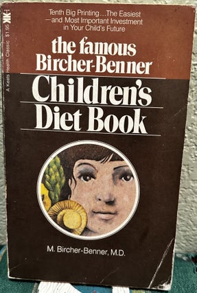 Item #5566843 The famous Bircher-Benner Children's Diet Book. M. D. Bircher-Benner, M