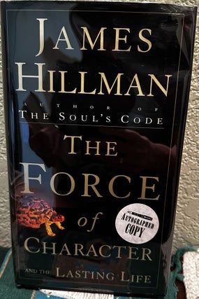 Item #5566849 The Force of Character: And the Lasting Life. James Hillman
