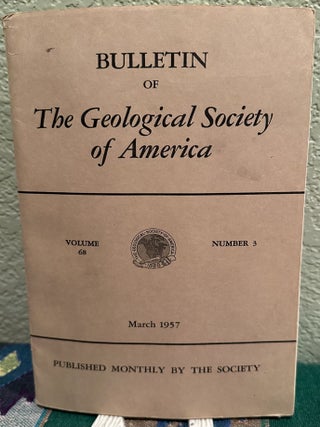 Item #5567377 Bulletin of the Geological Society of America, Volume 68, Number 3, March 1957. H....