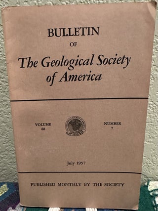 Item #5567380 Bulletin of the Geological Society of America, Volume 68, Number 7, July 1957. H....
