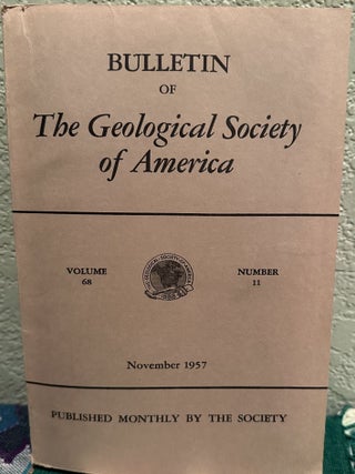 Item #5567384 Bulletin of the Geological Society of America, Volume 68, Number 11, November 1957....