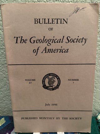 Item #5567388 Bulletin of The Geological Society of America, Vol. 67, No. 7, July 1956. H. R....