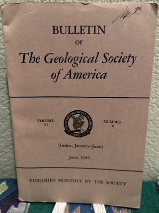 Item #5567389 Bulletin of The Geological Society of America, Vol. 67, No. 6, June 1956. H. R....