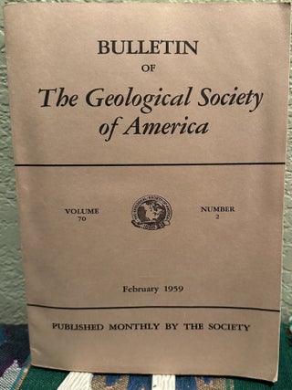 Item #5567400 Bulletin of The Geological Society of America, Vol. 70, No. 2, February 1959. H. R....