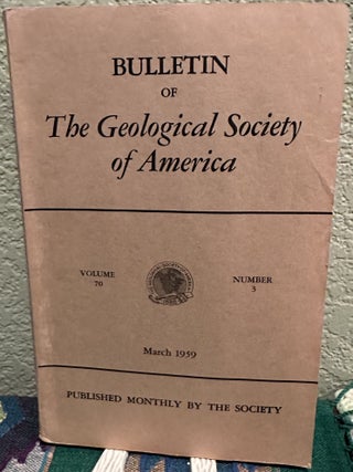 Item #5567401 Bulletin of The Geological Society of America, Vol. 70, No. 3, March 1959. H. R....