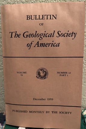 Item #5567405 Bulletin of The Geological Society of America, Vol. 70, No. 12, Part 1, December...
