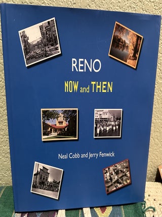 Item #5567450 Reno Now and Then. Neal Cobb, Jerry Fenwick