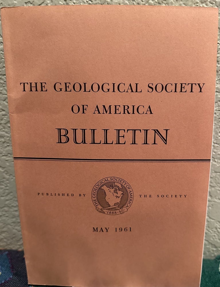 Item #5567472 Geological Society of America Bulletin, May 1961 Vol. 72 No. 5. Agnes Creagh, Managing.