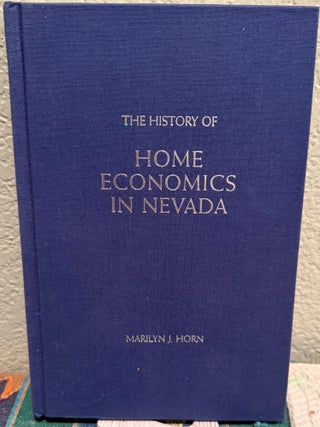 Item #5567805 The History of Home Economics in Nevada. Marilyn J. Horn