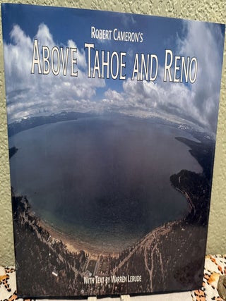 Item #5567847 Peter Cameron's Above Tahoe and Reno. Warren Lerude