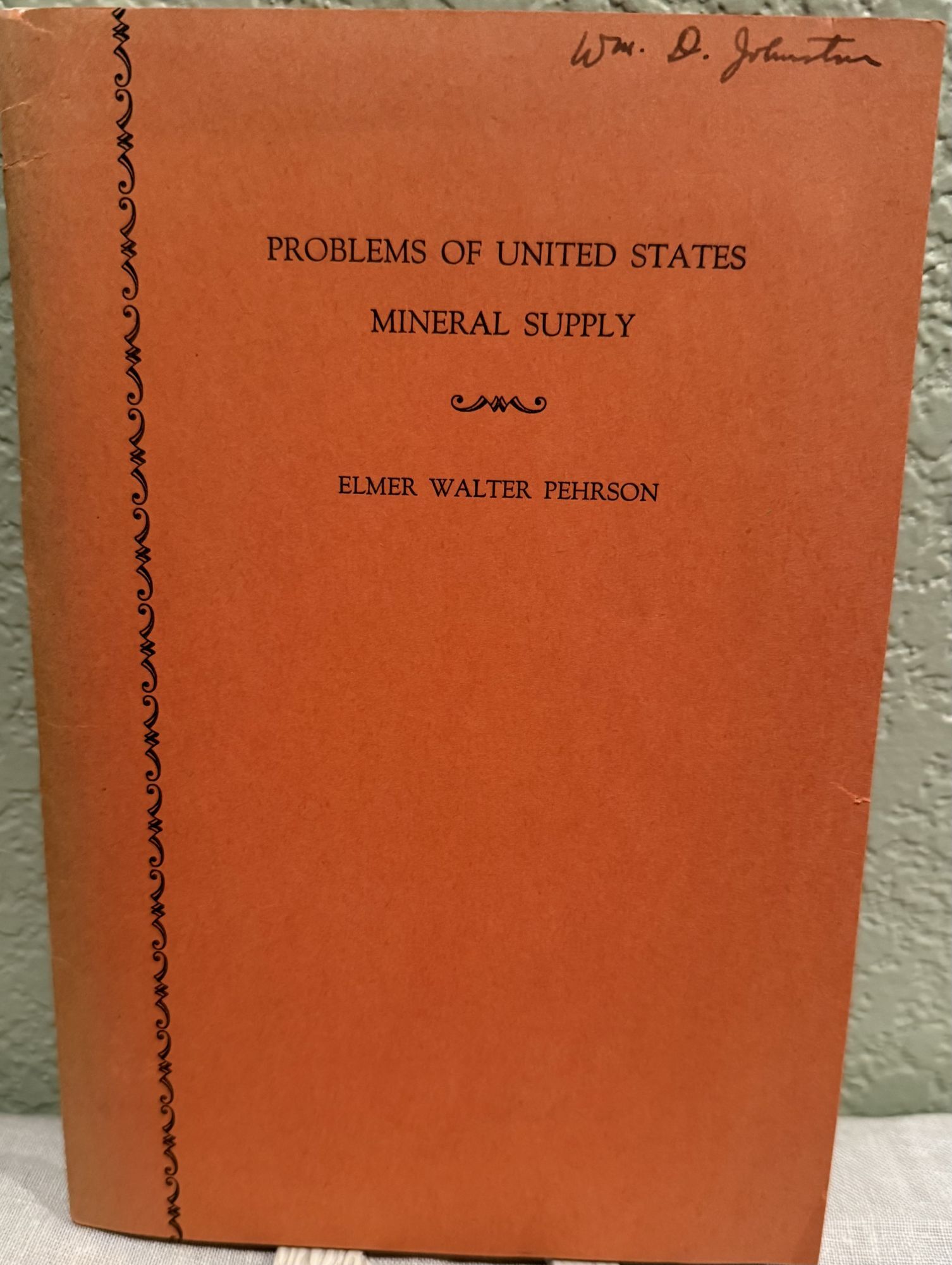 Problems of United States Mineral Supply. Elmer Walter Pehrson.