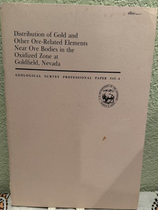 Item #5568342 Distribution of Gold and Other Ore-Related Elements Near Ore Bodies in the Oxidized...