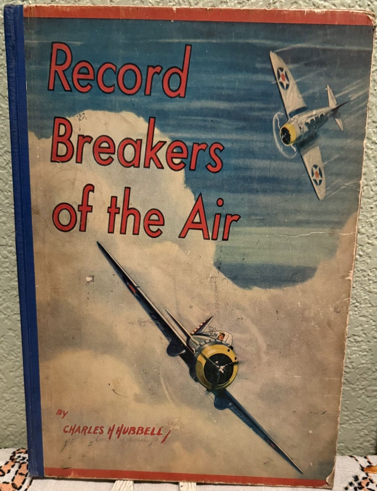 Item #5568384 Fighting Planes of the World And Record Breakers of the Air. Major Bernard A. Law, Major Al Williams, Charles H. Hubbell.