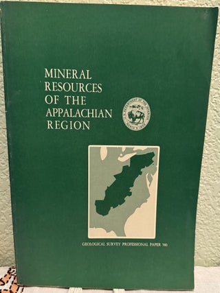 Item #5568438 MINERAL RESOURCES OF THE APPALACHIAN REGION. U S. Geological Survey, The U. S....