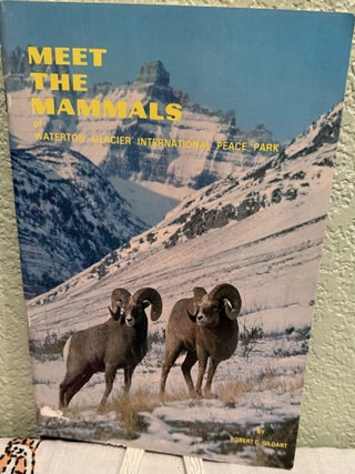 Item #5568460 Meet The Mammals of Waterton Glacier International Peace Park. Robert C. Gildart
