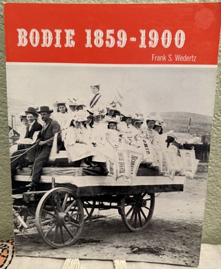 The Guide To Bodie and Eastern Sierra Historic Sites and Bodie 1859 - 1900 (two separate titles)