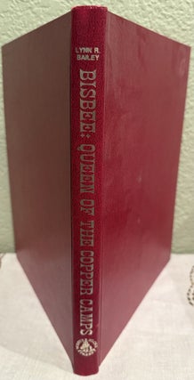 Item #5568853 Bisbee: Queen of the Copper Camps. Lynn R. Bailey