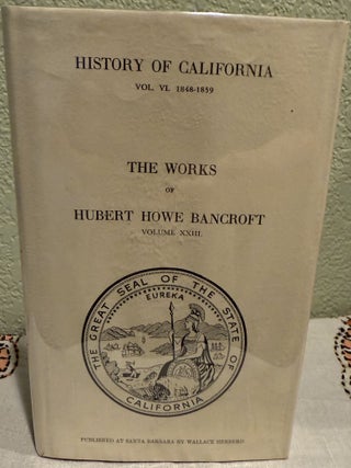 Item #5568905 The Works of Hubert Howe Bancroft Vol XXIII. Hubert Howe Bancroft