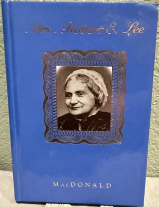 Item #5568907 Mrs. Robert E. Lee. Rose Mortimer Ellzey MacDonald