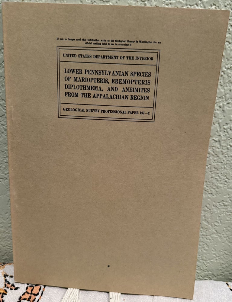 Item #5569134 Lower Pennsylvanian Species of Mariopteris, Eremopteris Diplothema, and Aneimites From the Appalachian Region; Geological Survey Professional Paper 197-C. David White.