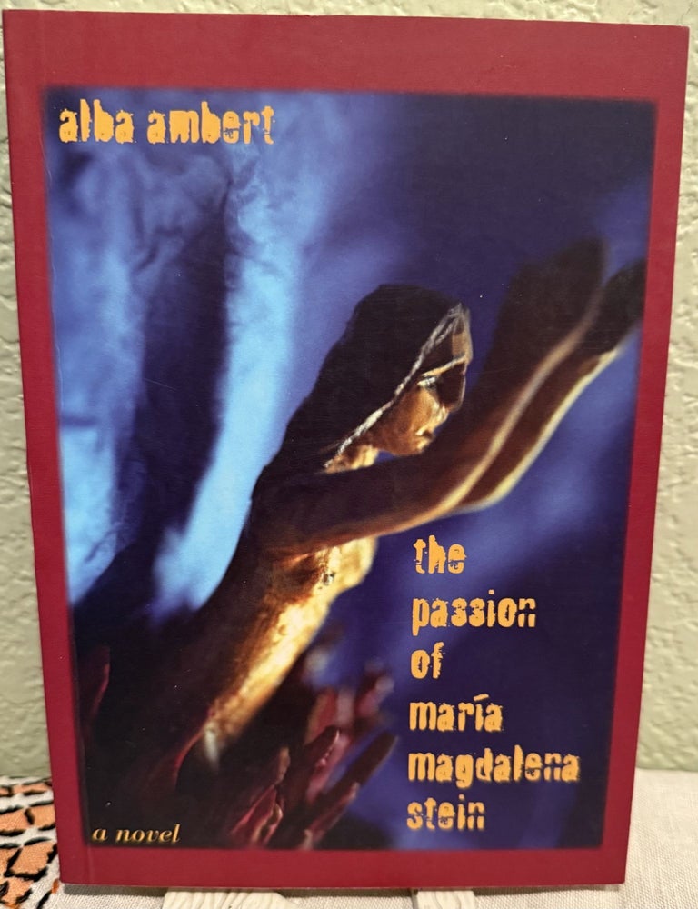 Item #5569149 The Passion of Maria Magdalena Stein. Alba Ambert.