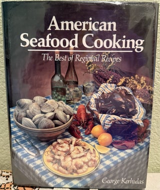 Item #5569312 American Seafood Cooking; the Best Regional Recipes. George Kerhulas