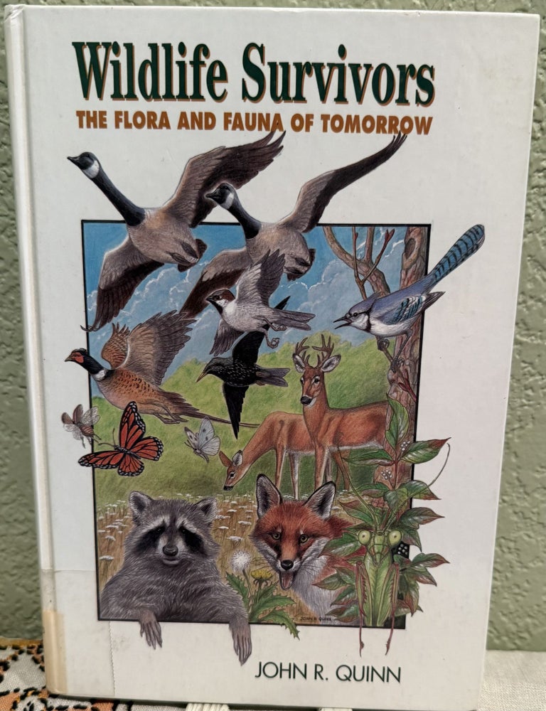 Item #5569315 Wildlife Survivors: The Flora and Fauna of Tomorrow. John R. Quinn.