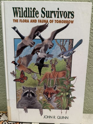 Item #5569315 Wildlife Survivors: The Flora and Fauna of Tomorrow. John R. Quinn