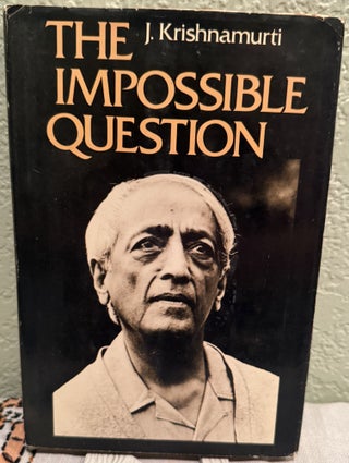 Item #5569368 The Impossible Question. J. Krishnamurti