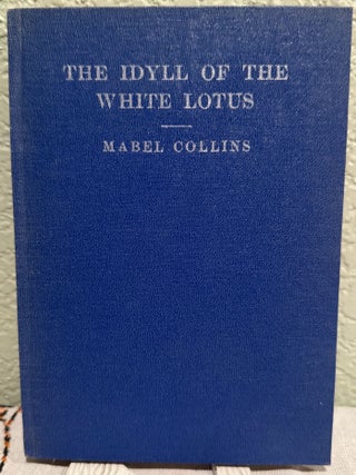 Item #5569376 The Idyll of the White Lotus. Mabel Collins