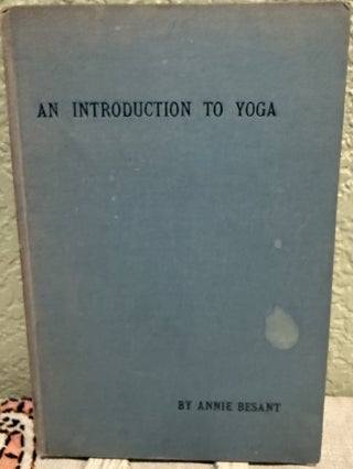 Item #5569384 An Introduction to Yoga. Annie Besant