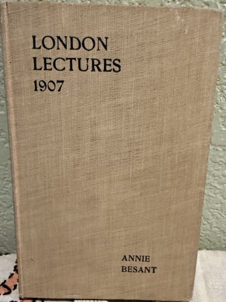 Item #5569385 London Lectures of 1907. Annie Besant