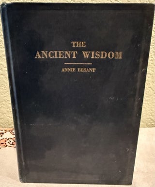 Item #5569395 The Ancient Wisdom; An Outline of Theosophical Teachings. Annie Besant