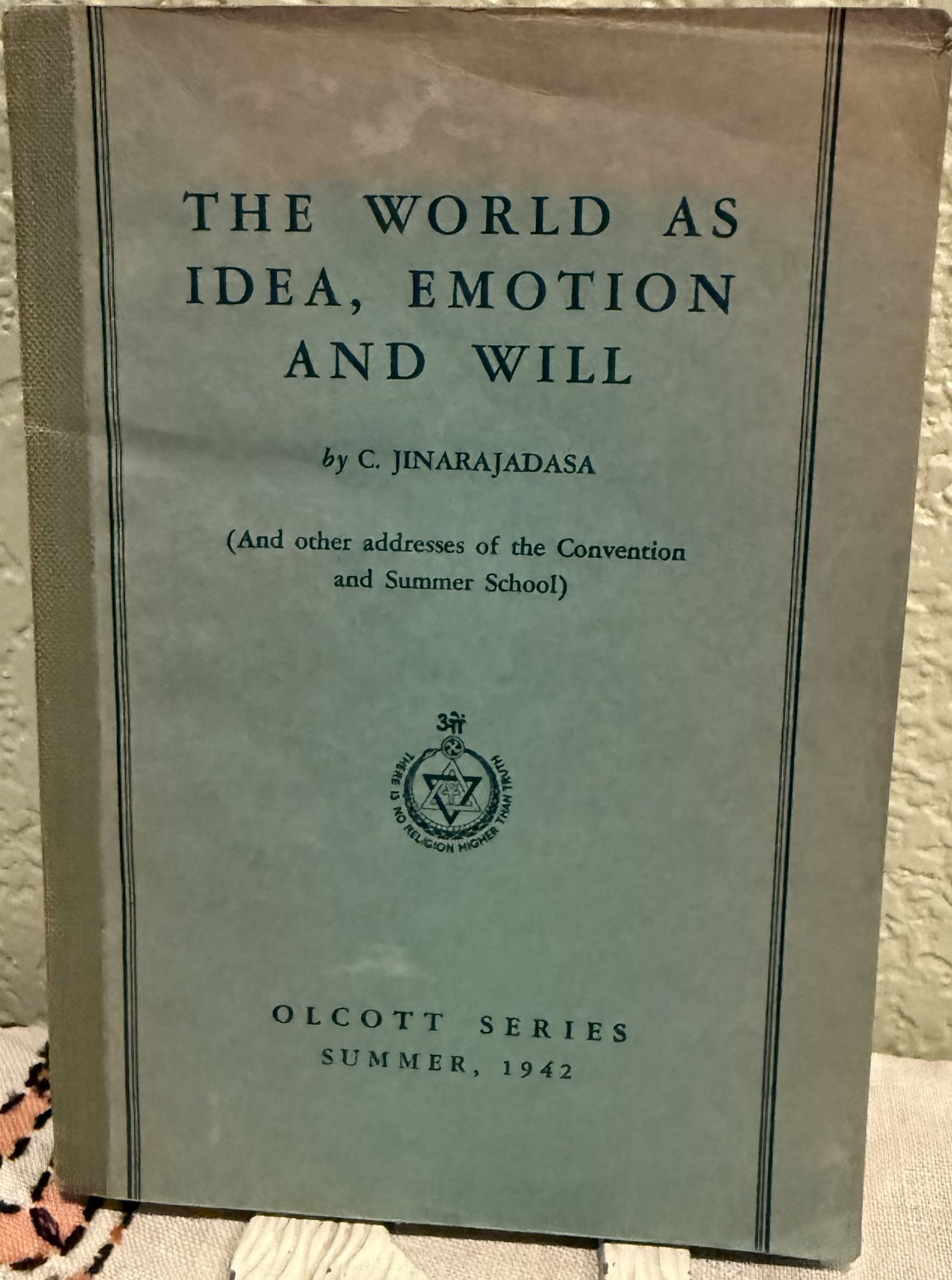 The World as Idea, Emotion and Will, Olcott Series: Summer, 1942. C. Jinarajadasa.