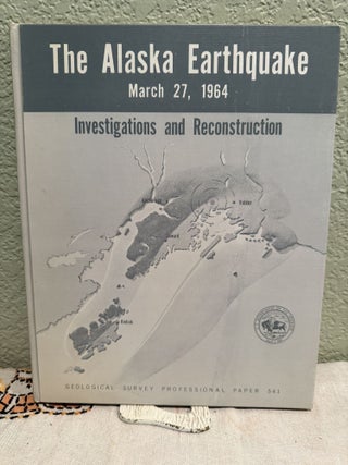 Item #5569451 The Alaska Earthquake March 27, 1964: Field Investigations and Reconstruction...