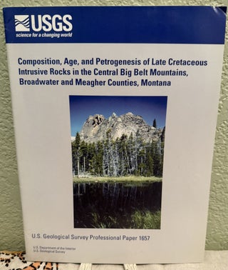 Item #5569467 Composition, Age, and Petrogenesis of Late Cretaceous Intrusive Rocks in the...