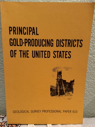 Item #5569474 Principal Gold-Producing Districts of the United States; Geological Survey...