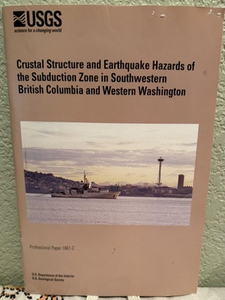 Item #5569475 Crustal Structure and Earthquake Hazards of the Subduction Zone in Southwestern...